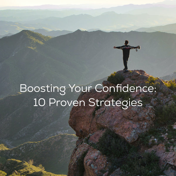 Boosting Your Confidence: 10 Proven Strategies