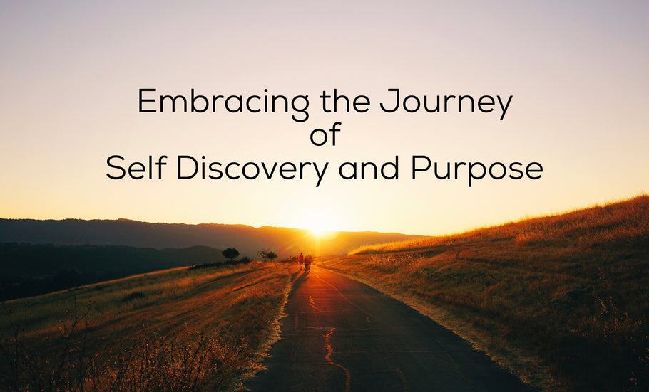 Embracing the Journey of Self-Discovery and Purpose